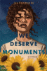 We deserve monuments