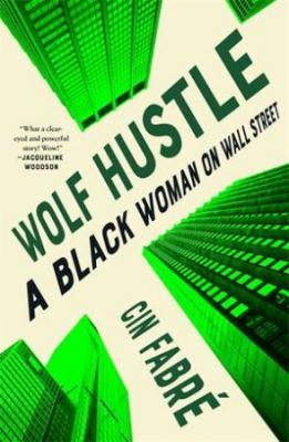 Wolf hustle : a Black woman on Wall Street