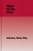 How to be true