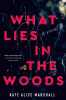 What lies in the woods : a novel