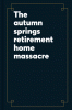 The Autumn Springs Retirement Home massacre