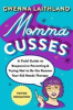 Momma cusses : a field guide to responsive parenting & trying not to be the reason your kid needs therapy