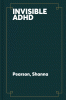 Invisible ADHD : proven mood and life management for smart yet scattered women
