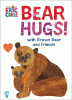 Bear hugs! : from Brown Bear and friends.