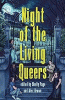 Night of the living queers : 13 tales of terror & delight