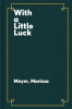 With a Little Luck [electronic resource]