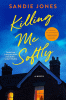 Killing me softly : a novel