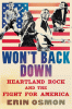Won't Back Down: Heartland Rock and the Fight for America