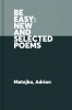 Be easy : new & selected poems