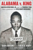 Alabama v. King : Martin Luther King Jr. and the criminal trial that launched the Civil Rights Movement