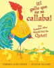 El gallo que no callabra! = The rooster who would not be quiet!