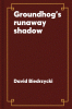Groundhog's runaway shadow