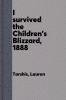 I survived the Children's Blizzard, 1888
