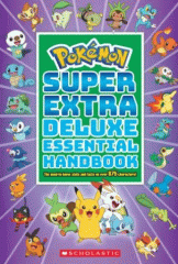 Pokémon super extra deluxe essential handbook : the need-to-know stats and facts on over 875 characters!