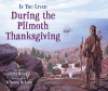If you lived during the Plimoth Thanksgiving
