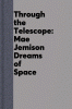 Through the telescope : Mae Jemison dreams of space
