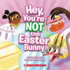 Hey, you're not the Easter bunny!