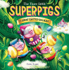 The three little superpigs and the great Easter egg hunt