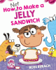 How Not to Make a Jelly Sandwich