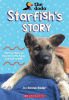 Starfish's Story: The True Story of How One Little Puppy Learned to Walk