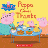 Peppa Gives Thanks : Peppa Pig