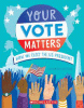 Your vote matters : how we elect the US president