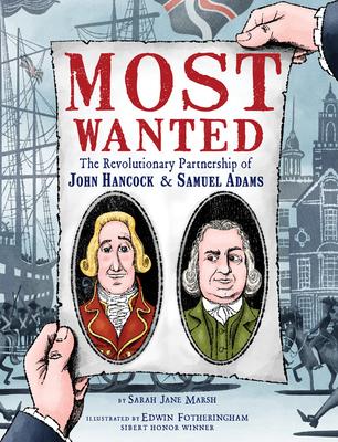Most wanted : the revolutionary partnership of John Hancock & Samuel Adams