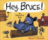 Hey, Bruce! : an interactive book