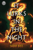 It lurks in the night