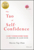 The tao of self-confidence : a guide to moving beyond trauma and awakening the leader within