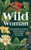 Wild woman : empowering stories from women who work in nature