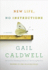 New Life, No Instructions by Gail Caldwell