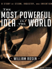 The most powerful idea in the world [a story of steam, industry, and invention]