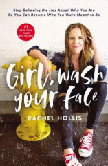 Girl, wash your face : stop believing the lies about who you are so you can become who you were meant to be