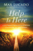 Help is here:  finding fresh strength and purpose in the power of the holy spirit