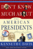 Don't know much about the American presidents : ev...