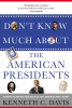Don't know much about the American presidents : ev...