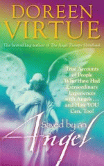 Saved by an angel : true accounts of people who have had extraordinary experiences with angels--and how you can, too!