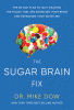 The sugar brain fix : the 28-day plan to quit craving the foods that are shrinking your brain and expanding your waistline