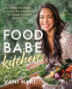 Food babe kitchen : more than 100 delicious, real food recipes to change your body and your life