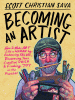 Becoming an artist : how to make art like a human by embracing failure, discovering your creative voice, & finding joy in the process