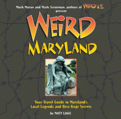 Weird Maryland : your travel guide to Maryland's local legends and best kept secrets