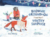 Brownie Groundhog and the wintry surprise