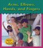 Arms, elbows, hands, and fingers