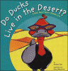 Do ducks live in the desert : a book about where animals live