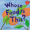 Whose food is this? : a look at what animals eat--leaves, bugs, and nuts
