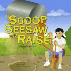 Scoop, seesaw, and raise : a book about levers