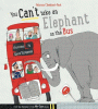 You can't take an elephant on the bus