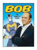Bob. The complete series