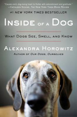 Inside of a dog : what dogs see, smell, and know